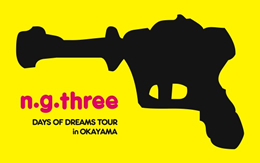 N.G.THREE DAYS OF DREAMS TOUR